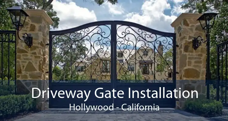 Driveway Gate Installation Hollywood - California