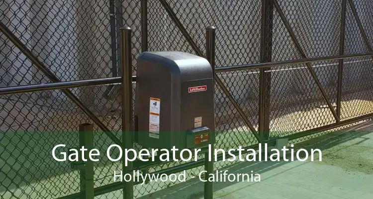 Gate Operator Installation Hollywood - California